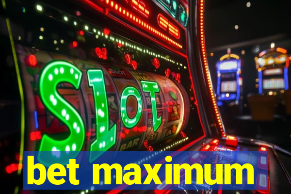 bet maximum